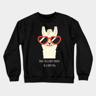 Don't be a party pooper  be a party pug Crewneck Sweatshirt